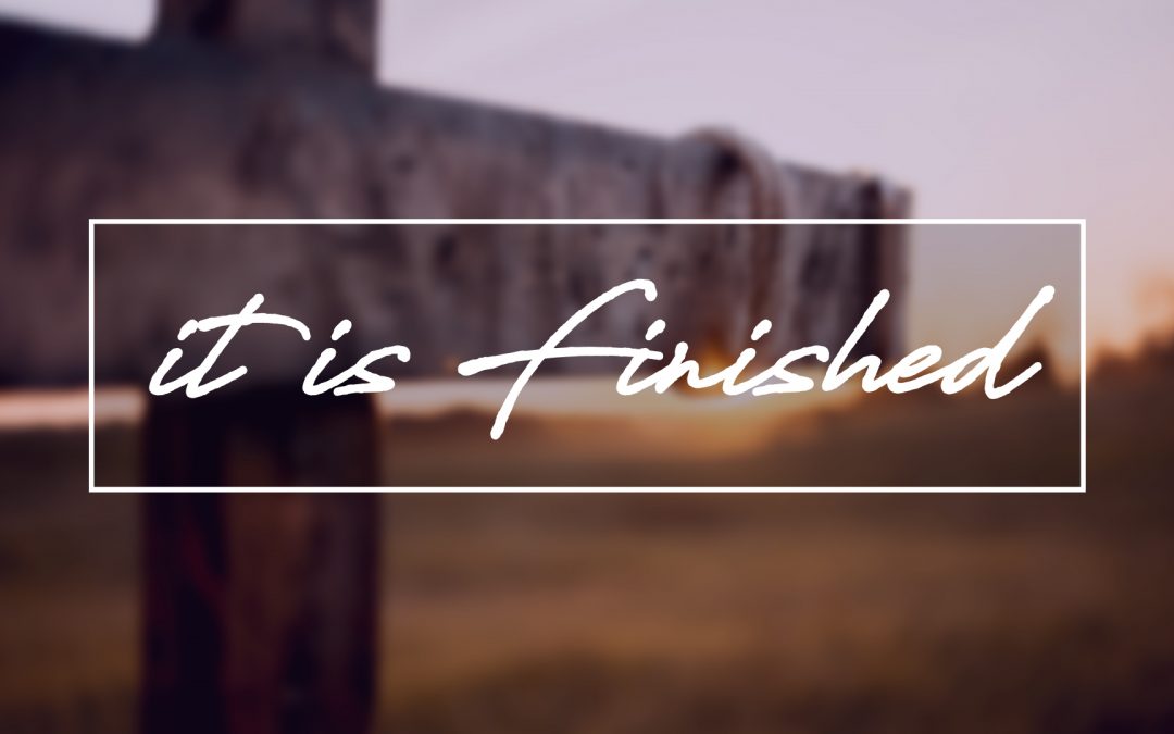 It Is Finished